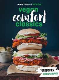 Vegan Comfort Classics : 101 Recipes to Feed Your Face