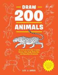 Draw 200 Animals : The Step-by-Step Way to Draw Horses, Cats, Dogs, Birds, Fish, and Many More Creatures
