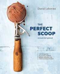 The Perfect Scoop, Revised and Updated : 200 Recipes for Ice Creams, Sorbets, Gelatos, Granitas, and Sweet Accompaniments
