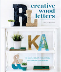 Creative Wood Letters : 35 Simple Craft Projects for Decorating Your Home -- Paperback / softback