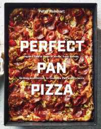 Perfect Pan Pizza : Detroit, Roman, Sicilian, Foccacia, and Grandma Pies to Make at Home