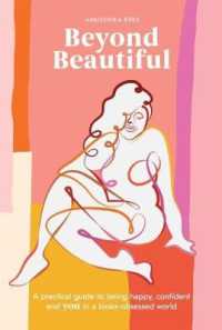 Beyond Beautiful : A Practical Guide to Being Happy, Confident, and You in a Looks-Obsessed World