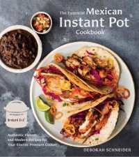 The Essential Mexican Instant Pot Cookbook : Authentic Flavors and Modern Recipes for Your Electric Pressure Cooker