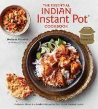 The Essential Indian Instant Pot Cookbook : Authentic Flavors and Modern Recipes for Your Electric Pressure Cooker