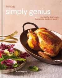 Food52 Simply Genius : Recipes for Beginners, Busy Cooks & Curious People (Food52 Works)