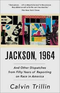 Jackson, 1964 : And Other Dispatches from Fifty Years of Reporting on Race in America