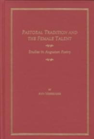 Pastoral Tradition and the Female Talent : Studies in Augustan Poetry (Ams Studies in the Eighteenth-century)