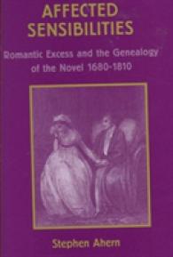 感化された感情：ロマン主義の過剰と小説の発展１６８０－１８１０年<br>Affected Sensibilities : Romantic Excess and the Genealogy of the Novel, 1680-1810 (Ams Studies in the Eighteenth-century)