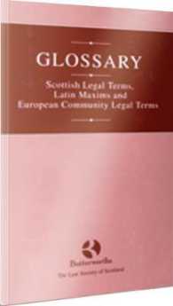 Glossary - Scottish and European Union Legal Terms and Latin Phrases （2ND）