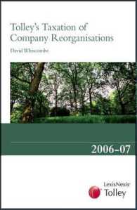 企業再編の税務<br>Tolley's Taxation of Company Reorganisations: 2006-7 （Revised）