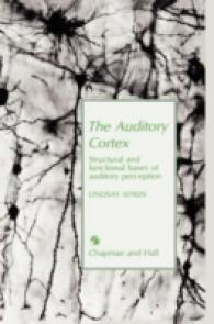 The Auditory Cortex : Structural and Functional Bases of Auditory Perception
