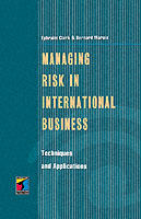 Managing Risk in International Business : Techniques and Applications