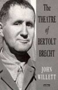 The Theatre of Bertolt Brecht (Plays and Playwrights) （New Edition - New）