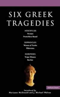 Six Greek Tragedies : Persians; Prometheus Bound; Women of Trachis; Philoctetes; Trojan Women; Bacchae (Classical Dramatists)