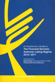 イギリス金融サービス機構（FSA）上場規則：実務家向けガイド（2010/11年版）<br>A Practitioner's Guide to The FSA Listing Regime 2010/2011 （23RD）