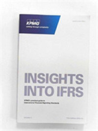 国際財務報告基準（IFRS)解説（第１４版）<br>Insights into IFRS: KPMG's Practical Guide To International Financial Reporting Standards （14TH）