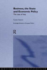 ビジネス、国家と経済政策：イタリアの事例<br>Business, the State and Economic Policy : The Case of Italy (Routledge Advances in European Politics)