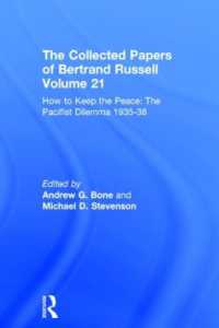 バートランド・ラッセル論文集第２１巻：平和論1935-1938年<br>The Collected Papers of Bertrand Russell Volume 21 : How to Keep the Peace: the Pacifist Dilemma, 1935-38 (The Collected Papers of Bertrand Russell)