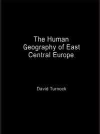 中央ヨーロッパ人文地理学<br>The Human Geography of East Central Europe (Routledge Studies in Human Geography)