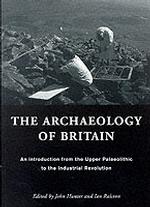The Archaeology of Britain : An Introduction from the Upper Palaeolithic to the Industrial Revolution