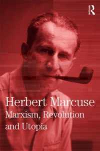 マルクーゼ著作集 第６巻：マルクス主義、革命とユートピア<br>Marxism, Revolution and Utopia : Collected Papers of Herbert Marcuse, Volume 6 (Herbert Marcuse: Collected Papers)