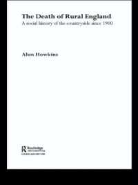 イングランドの田舎の２０世紀社会史<br>The Death of Rural England : A Social History of the Countryside since 1900
