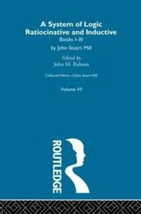 Collected Works of John Stuart Mill : VII. System of Logic: Ratiocinative and Inductive Vol a (Collected Works of John Stuart Mill)