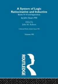 Collected Works of John Stuart Mill : VIII. System of Logic: Ratiocinative and Inductive Vol B (Collected Works of John Stuart Mill)