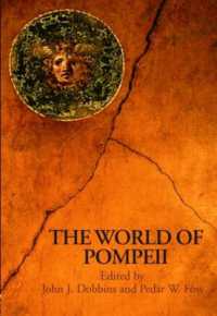 ポンペイ史事典<br>The World of Pompeii (Routledge Worlds)