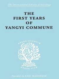 The First Years of Yangyi Commune (International Library of Sociology)