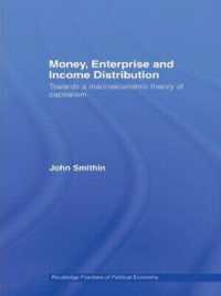 Money, Enterprise and Income Distribution : Towards a macroeconomic theory of capitalism (Routledge Frontiers of Political Economy)