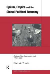 Opium, Empire and the Global Political Economy : A Study of the Asian Opium Trade 1750-1950 (Asia's Transformations)