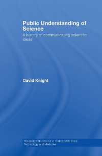 科学の公共的理解：科学思想コミュニケーション史<br>Public Understanding of Science : A History of Communicating Scientific Ideas (Routledge Studies in the History of Science, Technology and Medicine)