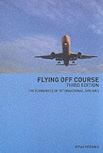 航空業（第３版）<br>Flying Off Course : The Economics of International Airlines （3TH）