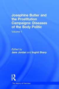 ジョセフィン・バトラーと十九世紀英国の廃娼運動（全５巻）<br>Josephine Butler and the Prostitution Campaigns : Diseases of the Body Politic (History of Feminism)
