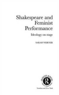 シェイクスピアとフェミニストの上演：舞台上のイデオロギー<br>Shakespeare and Feminist Performance : Ideology on Stage (Accents on Shakespeare)