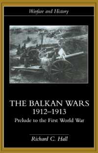 The Balkan Wars 1912-1913 : Prelude to the First World War (Warfare and History)