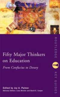 教育思想家五十人：孔子からデューイまで<br>Fifty Major Thinkers on Education : From Confucius to Dewey (Routledge Key Guides)