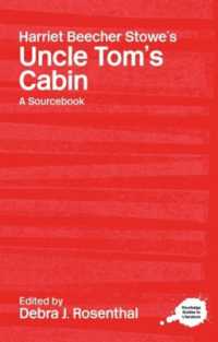 ストー夫人『アンクル・トムの小屋』<br>Harriet Beecher Stowe's Uncle Tom's Cabin : A Routledge Study Guide and Sourcebook (Routledge Guides to Literature)