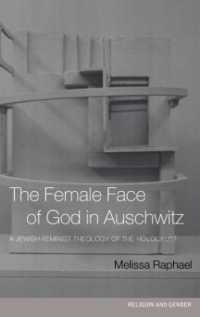 The Female Face of God in Auschwitz : A Jewish Feminist Theology of the Holocaust (Religion and Gender)