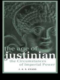 The Age of Justinian : The Circumstances of Imperial Power (Roman Imperial Biographies)