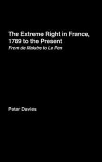 フランスの極右：１７８９年から現在まで<br>The Extreme Right in France, 1789 to the Present : From de Maistre to Le Pen