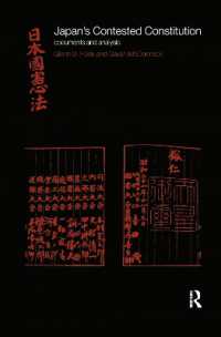 憲法改正：日本における論争<br>Japan's Contested Constitution : Documents and Analysis (The University of Sheffield/routledge Japanese Studies Series)