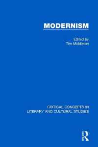 モダニズム：文学・文化研究の重要概念（全５巻）<br>Modernism : Critical Concepts in Literary and Cultural Studies (Critical Concepts in Literary and Cultural Studies)