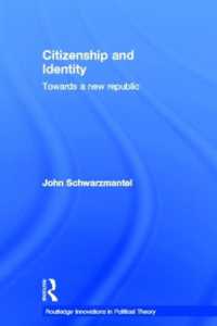 市民権とアイデンティティ：新共和主義へ向けて<br>Citizenship and Identity : Towards a New Republic (Routledge Innovations in Political Theory)