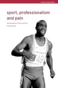 スポーツにおける傷害とリスクの民族誌<br>Sport, Professionalism and Pain : Ethnographies of Injury and Risk (Ethics and Sport)