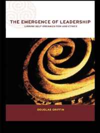 The Emergence of Leadership : Linking Self-Organization and Ethics (Complexity and Emergence in Organizations)