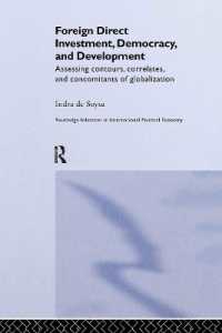 グローバル化とローカル化<br>Foreign Direct Investment, Democracy and Development : Assessing Contours, Correlates and Concomitants of Globalization (Routledge Advances in International Political Economy)