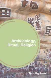 宗教・儀式の考古学<br>Archaeology, Ritual, Religion (Themes in Archaeology Series)