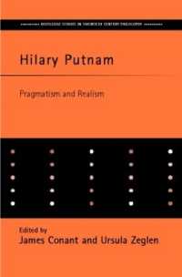 ヒラリー・パトナム：プラグマティズムとリアリズムへの貢献<br>Hilary Putnam : Pragmatism and Realism (Routledge Studies in Twentieth-century Philosophy)